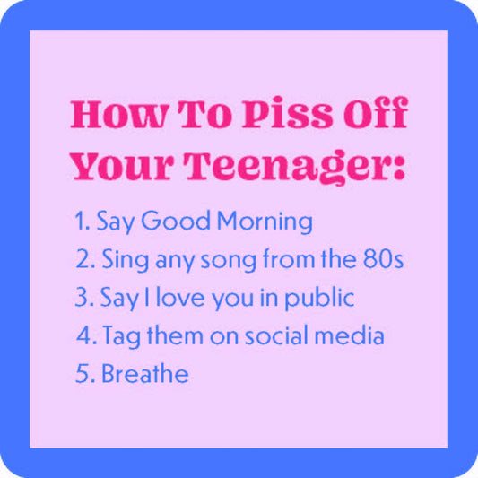 COASTER: How to Piss Off a Teenager